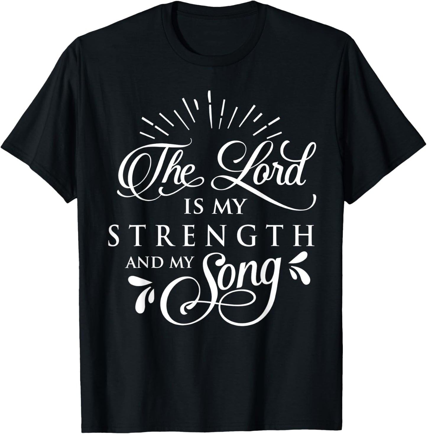 The Lord is My Strength and My Song Christ Christian Gift T-Shirt - T-Shirt | Black