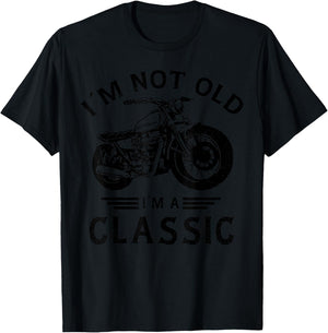 I'm Not Old I'm A Classic Funny Motorcycle Biker Birthday T-Shirt - T-Shirt | Black