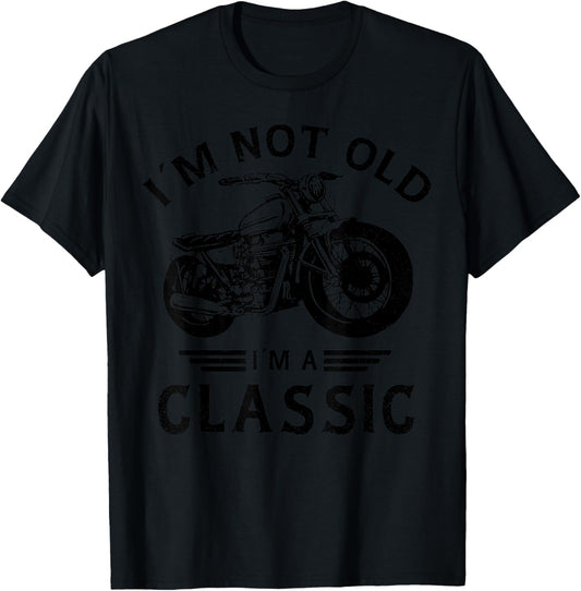 I'm Not Old I'm A Classic Funny Motorcycle Biker Birthday T-Shirt - T-Shirt | Black