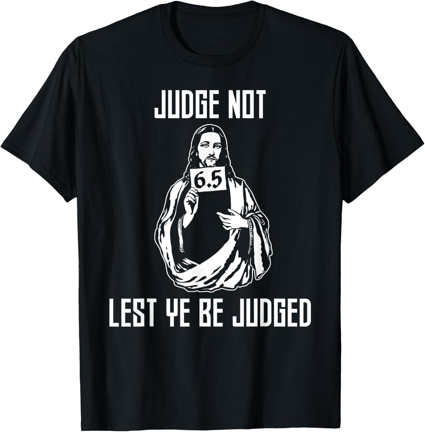 Judge Not Lest Ye Be Judged - Matthew 7:1 Bible Verse Humor T-Shirt - T-Shirt | Black