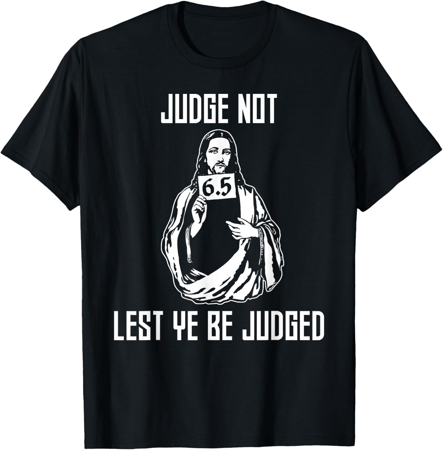 Judge Not Lest Ye Be Judged - Matthew 7:1 Bible Verse Humor T-Shirt - T-Shirt | Black
