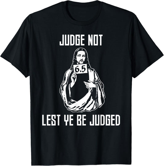 Judge Not Lest Ye Be Judged - Matthew 7:1 Bible Verse Humor T-Shirt - T-Shirt | Black