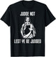 Judge Not Lest Ye Be Judged - Matthew 7:1 Bible Verse Humor T-Shirt - T-Shirt | Black