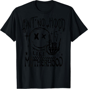 Ain't No Hood Like A Motherhood T-Shirt - T-Shirt | Black