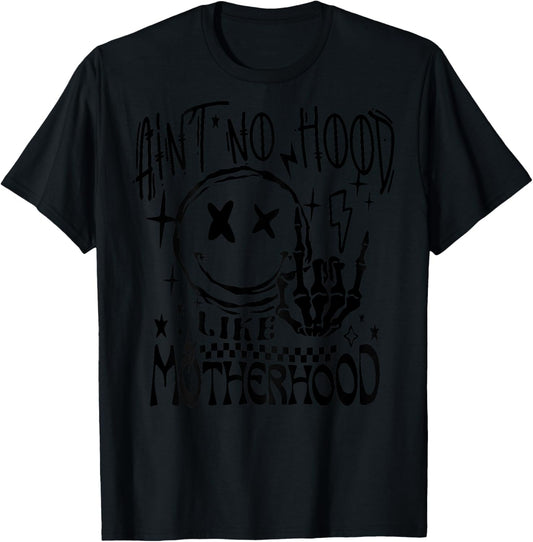 Ain't No Hood Like A Motherhood T-Shirt - T-Shirt | Black