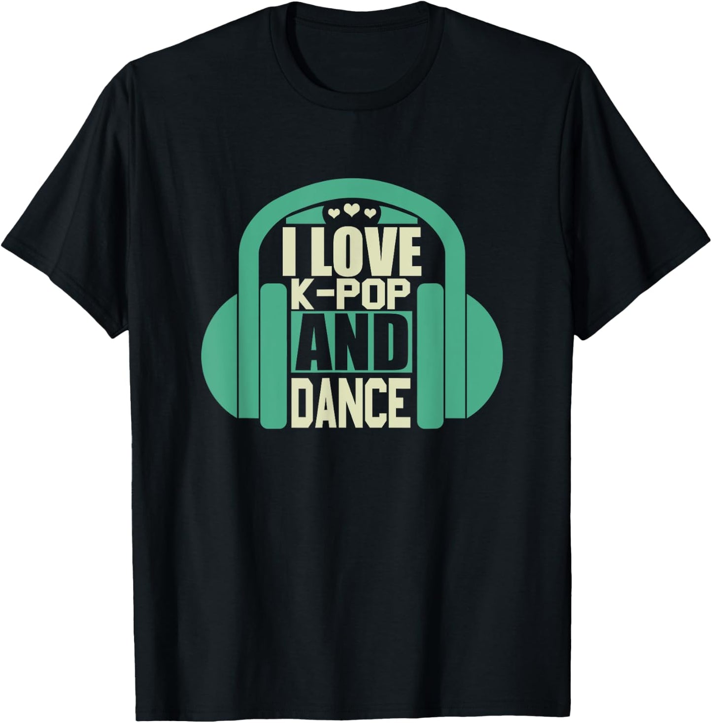 I Love K-Pop And Dance T-Shirt - T-Shirt | Black