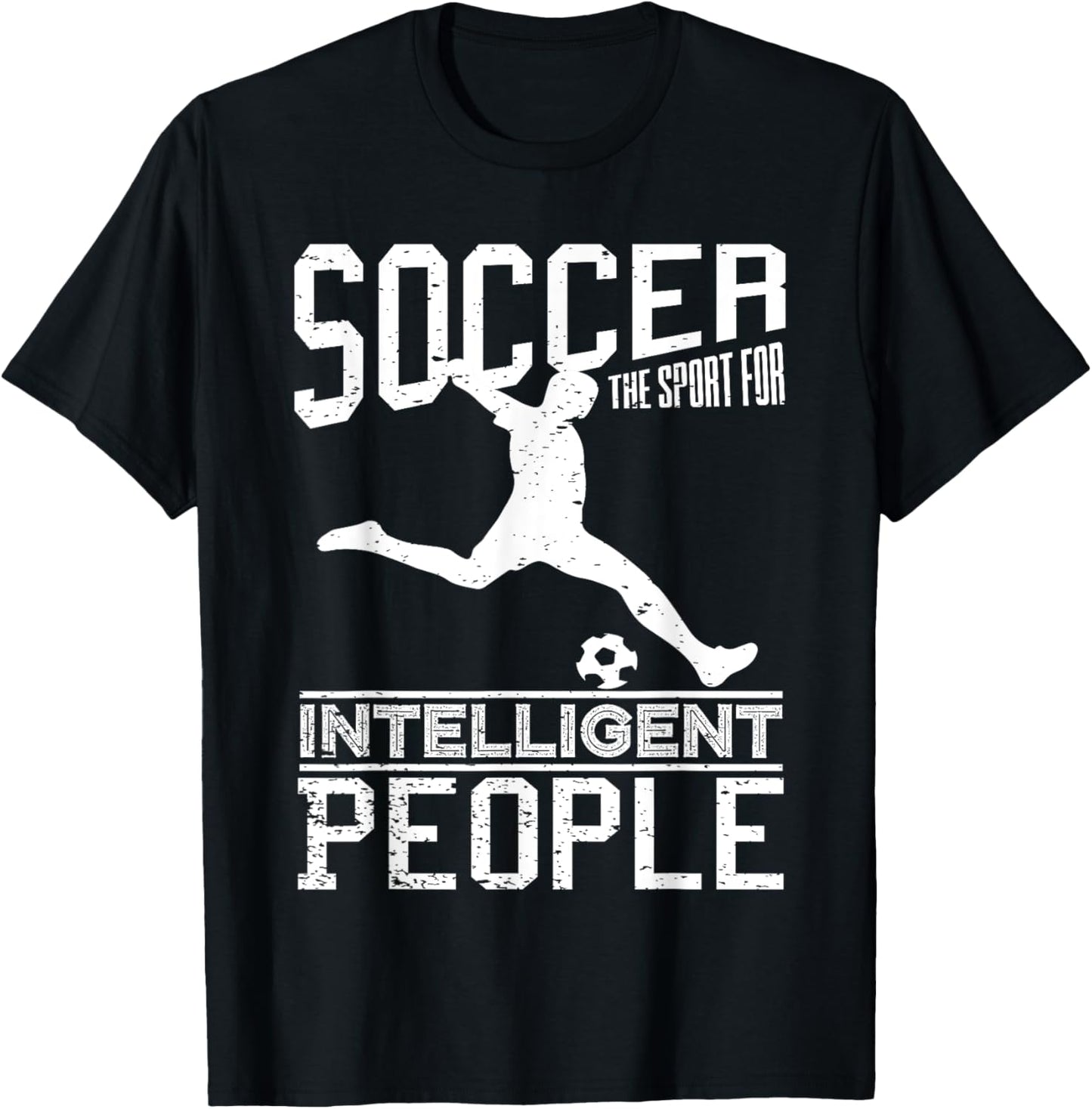 Soccer The Sport For Intelligent People Funny Outfit T-Shirt - T-Shirt | Black