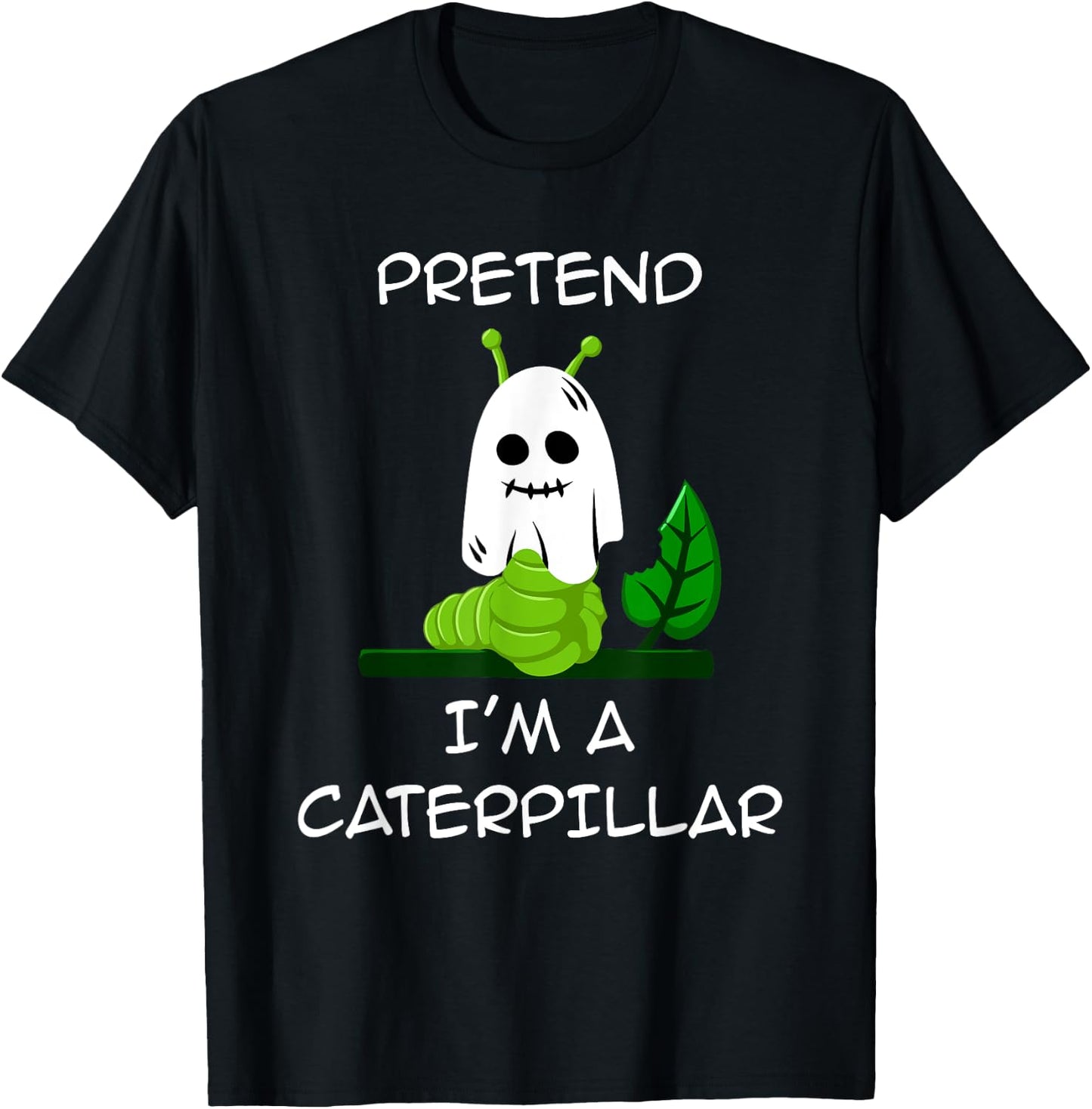 Pretend I'm A CATERPILLAR Halloween Shirt Costume T-Shirt - T-Shirt | Black