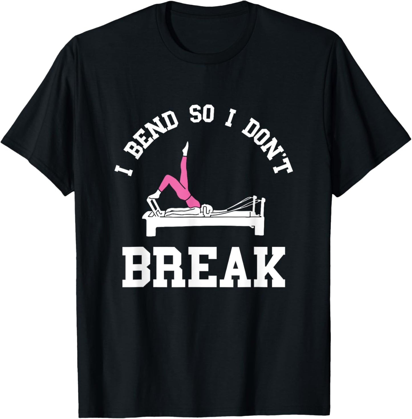 I Don't Break Pilates Workout Pilates Fitness Instructor T-Shirt - T-Shirt | Black