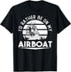 Airboat Fanboat Rc Hydroplane Racing Swamp Boat Riding T-Shirt - T-Shirt | Black