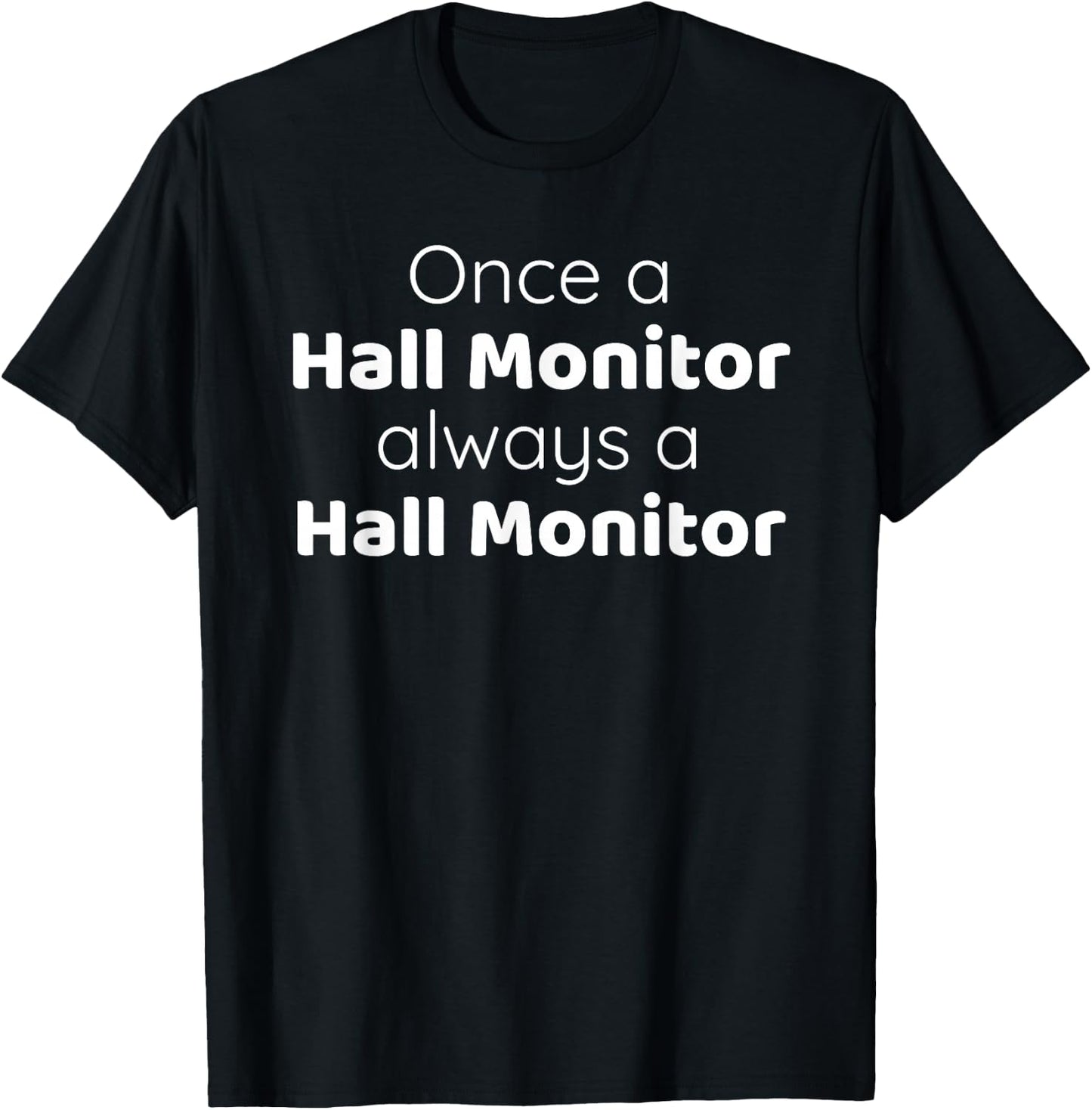 Hall Monitor's Favorite Once a Hall Monitor Always Will Be T-Shirt - T-Shirt | Black