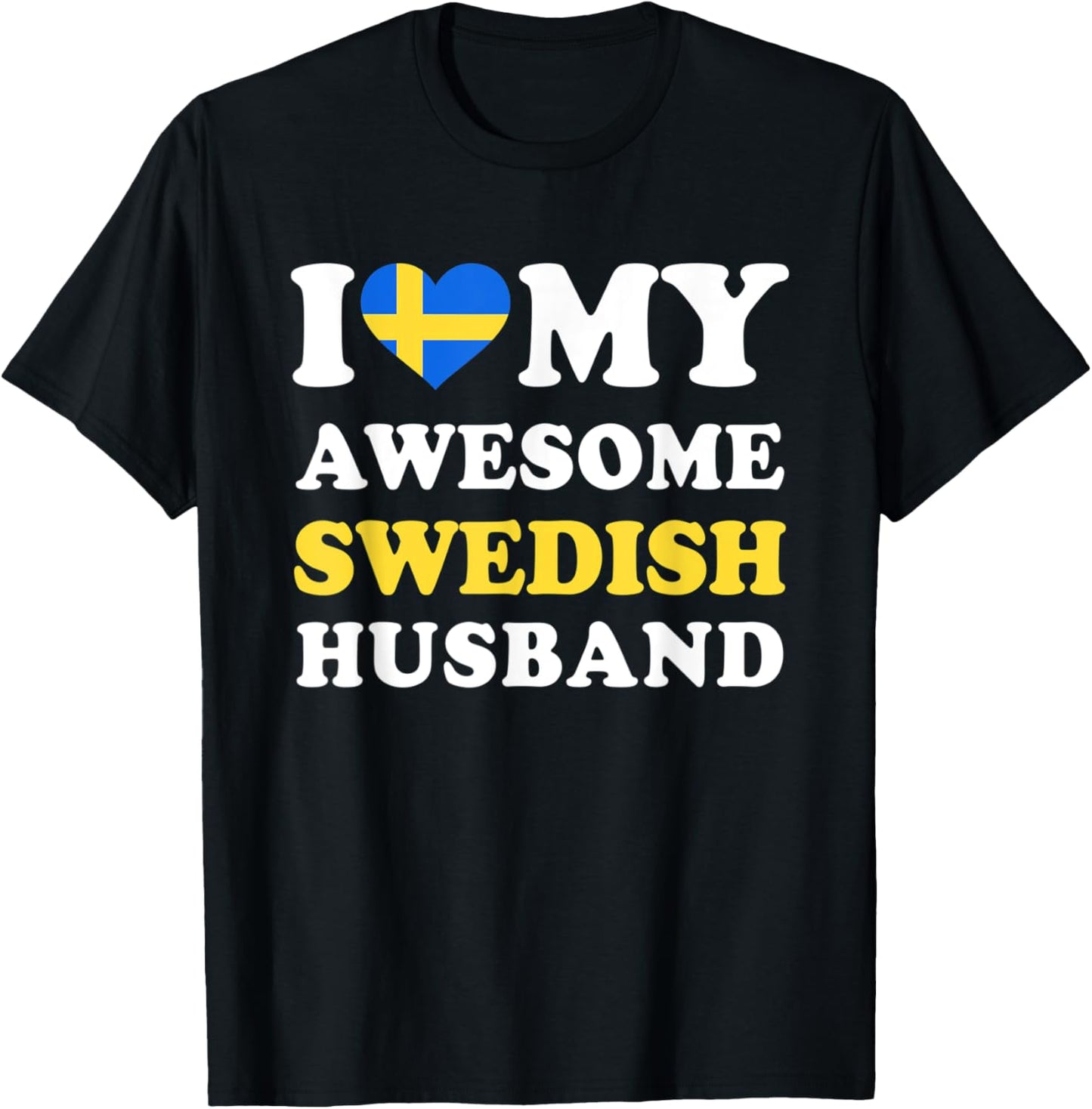I love My Awesome Swedish Husband Funny T-Shirt - T-Shirt | Black