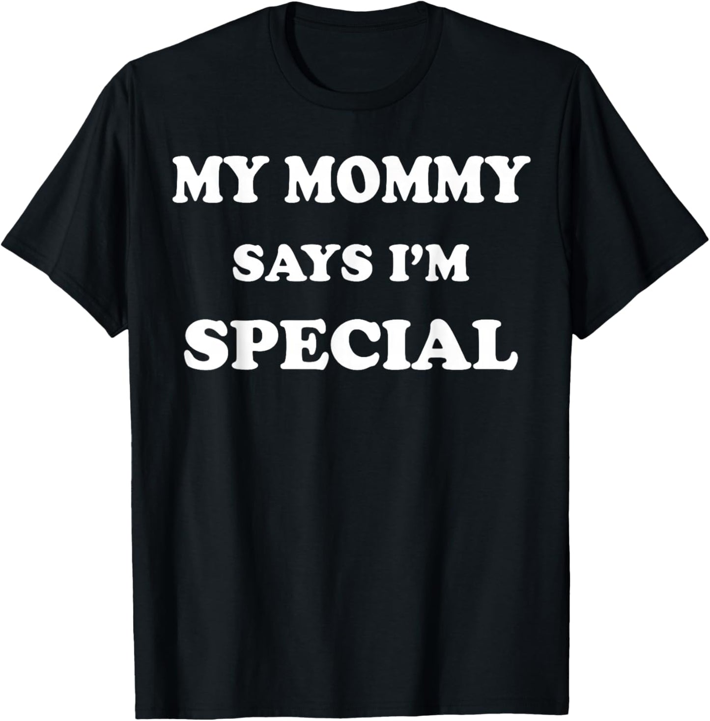 Funny My Mommy Says I'm Special T-Shirt - T-Shirt | Black