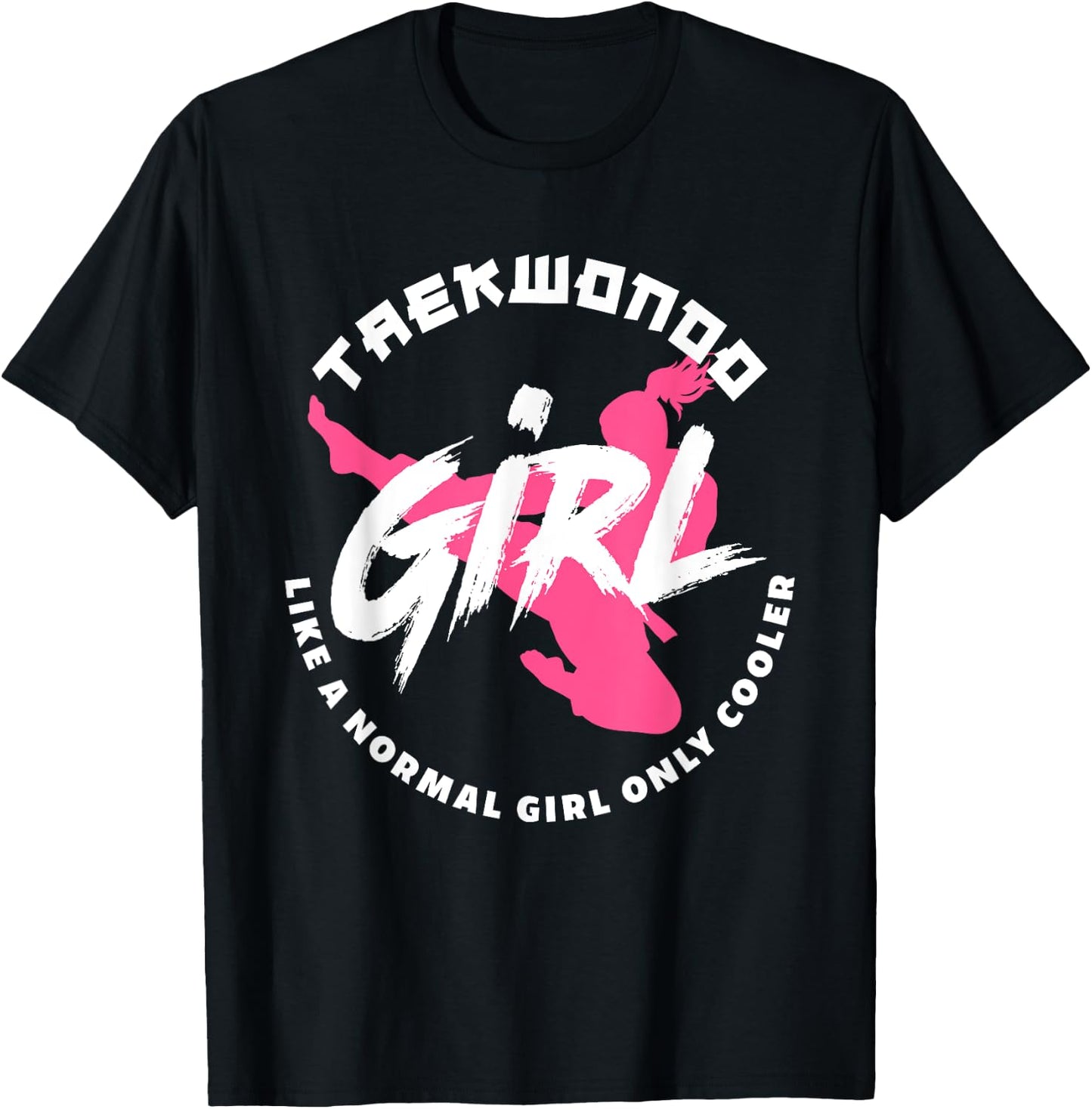 Taekwondo Girl Like A Normal Only Cooler Funny Taekwondo T-Shirt - T-Shirt | Black
