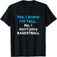 Funny Yes, Im Tall and No I Don't Play Basketball T-Shirt - T-Shirt | Black