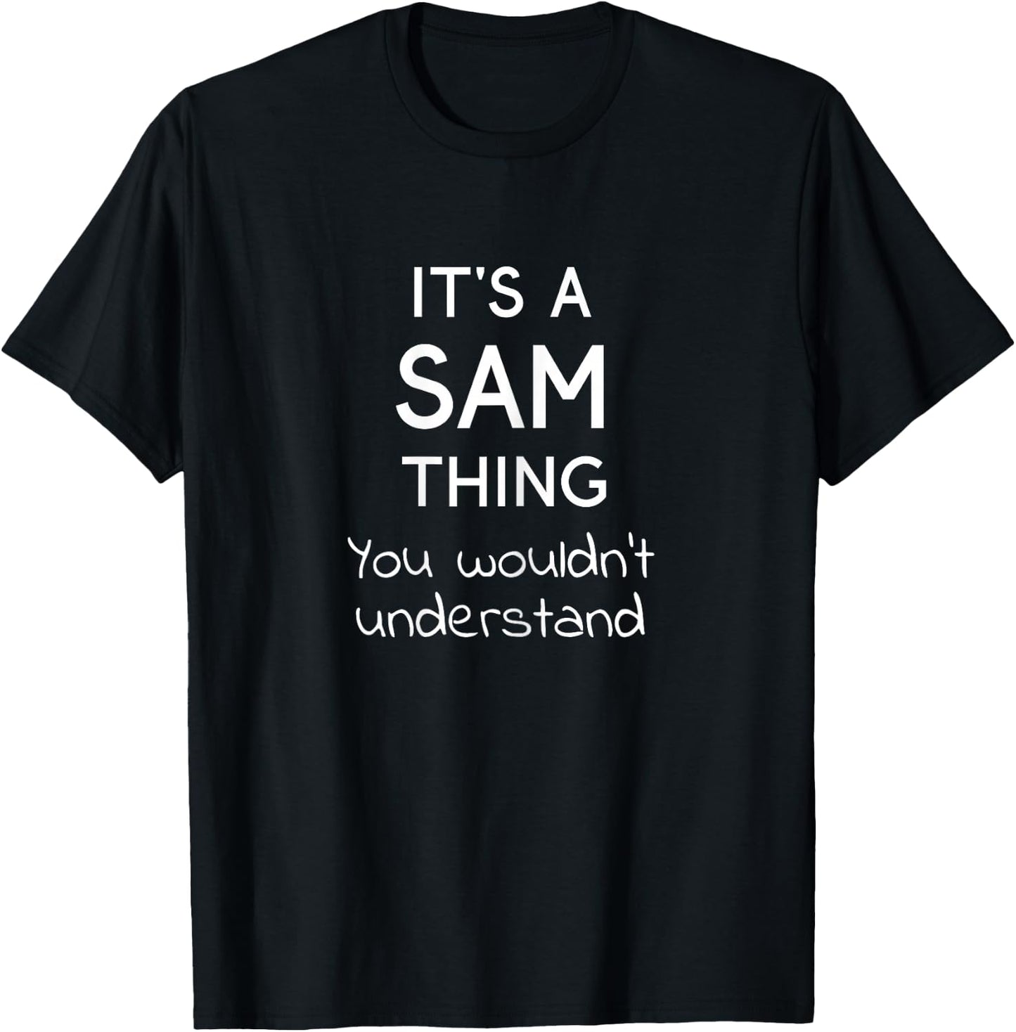 It's a Sam Thing You Wouldn't Understand T-Shirt - T-Shirt | Black