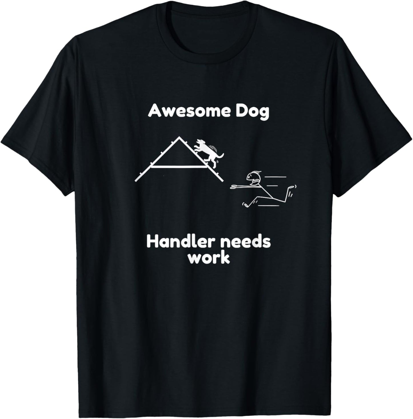 Funny Dog Agility - Awesome Dog, Handler Needs Work T-Shirt - T-Shirt | Black