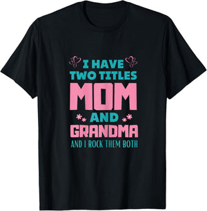 I Have Two Titles Mom And Grammy Mothers Day T-Shirt - T-Shirt | Black