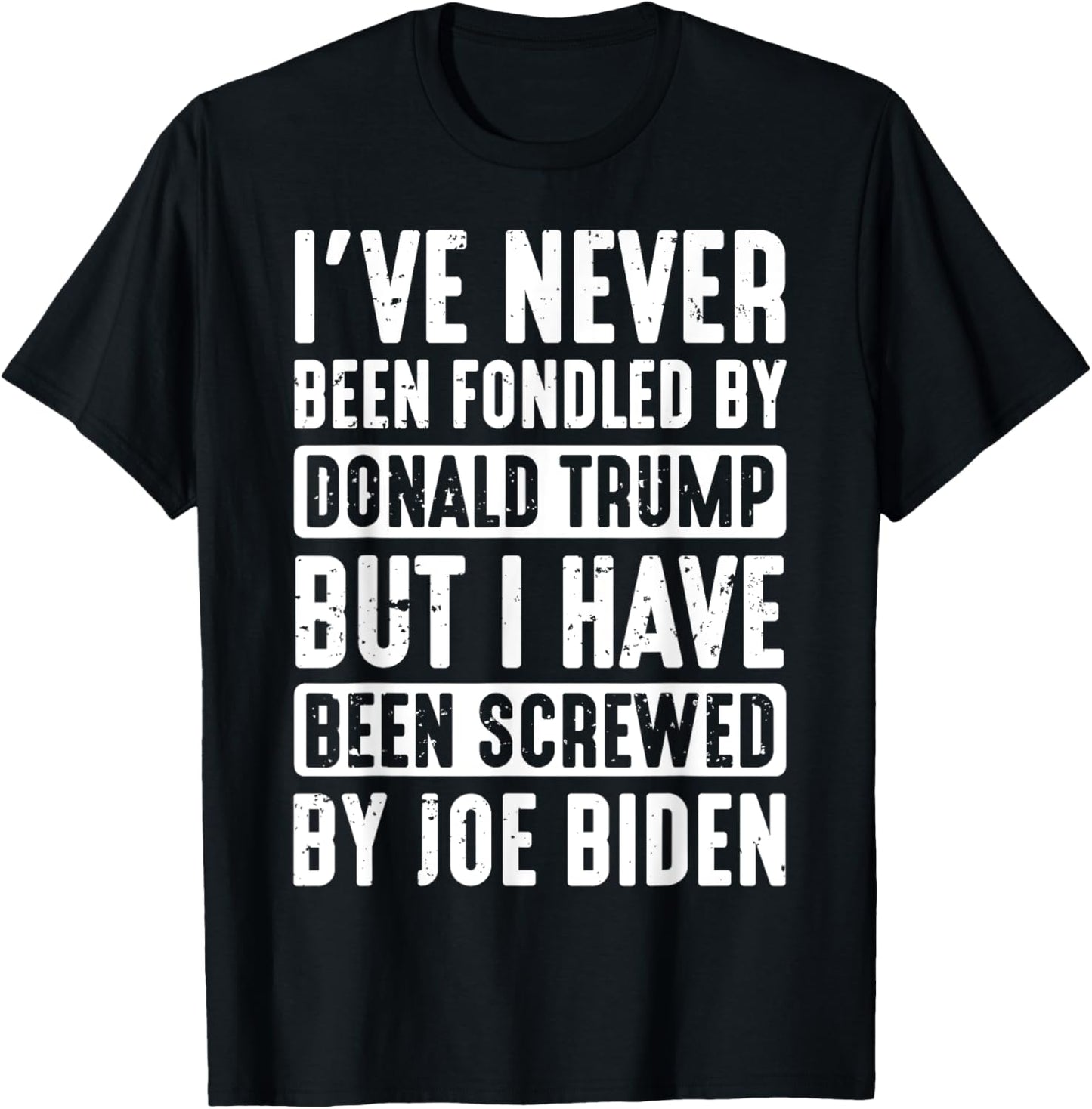 I've Never Been Fondled By Donald Trump T-Shirt - T-Shirt | Black