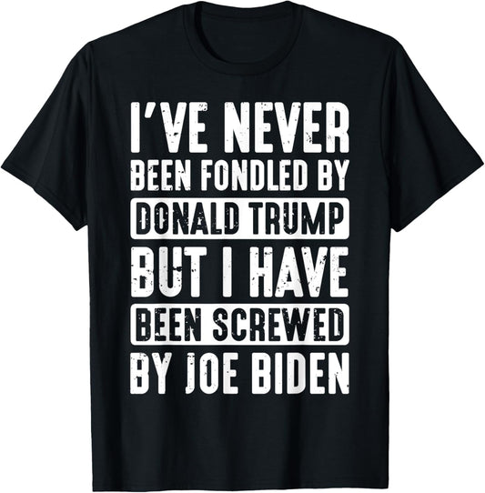 I've Never Been Fondled By Donald Trump T-Shirt - T-Shirt | Black