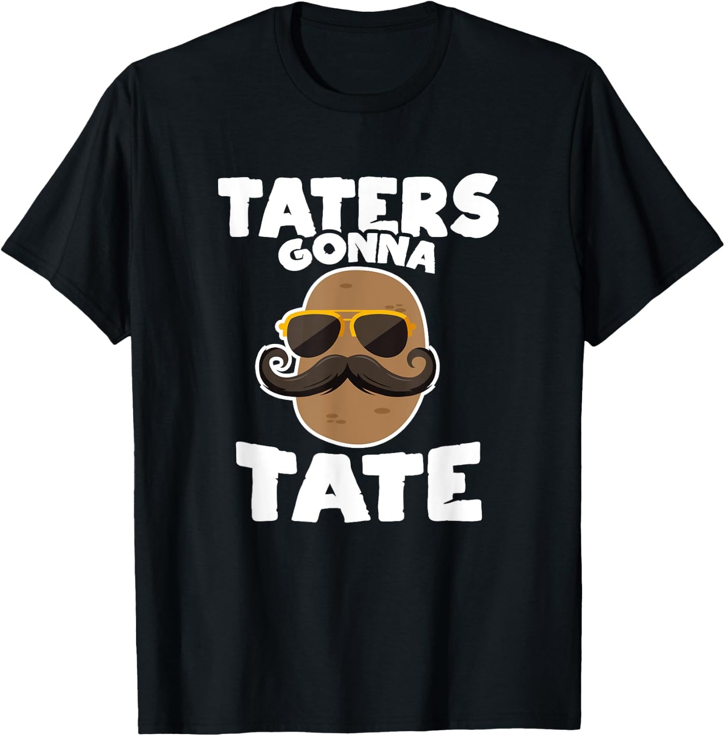 Taters Gonna Tate Potato Squad Garden Pun Funny Gift T-Shirt - T-Shirt | Black