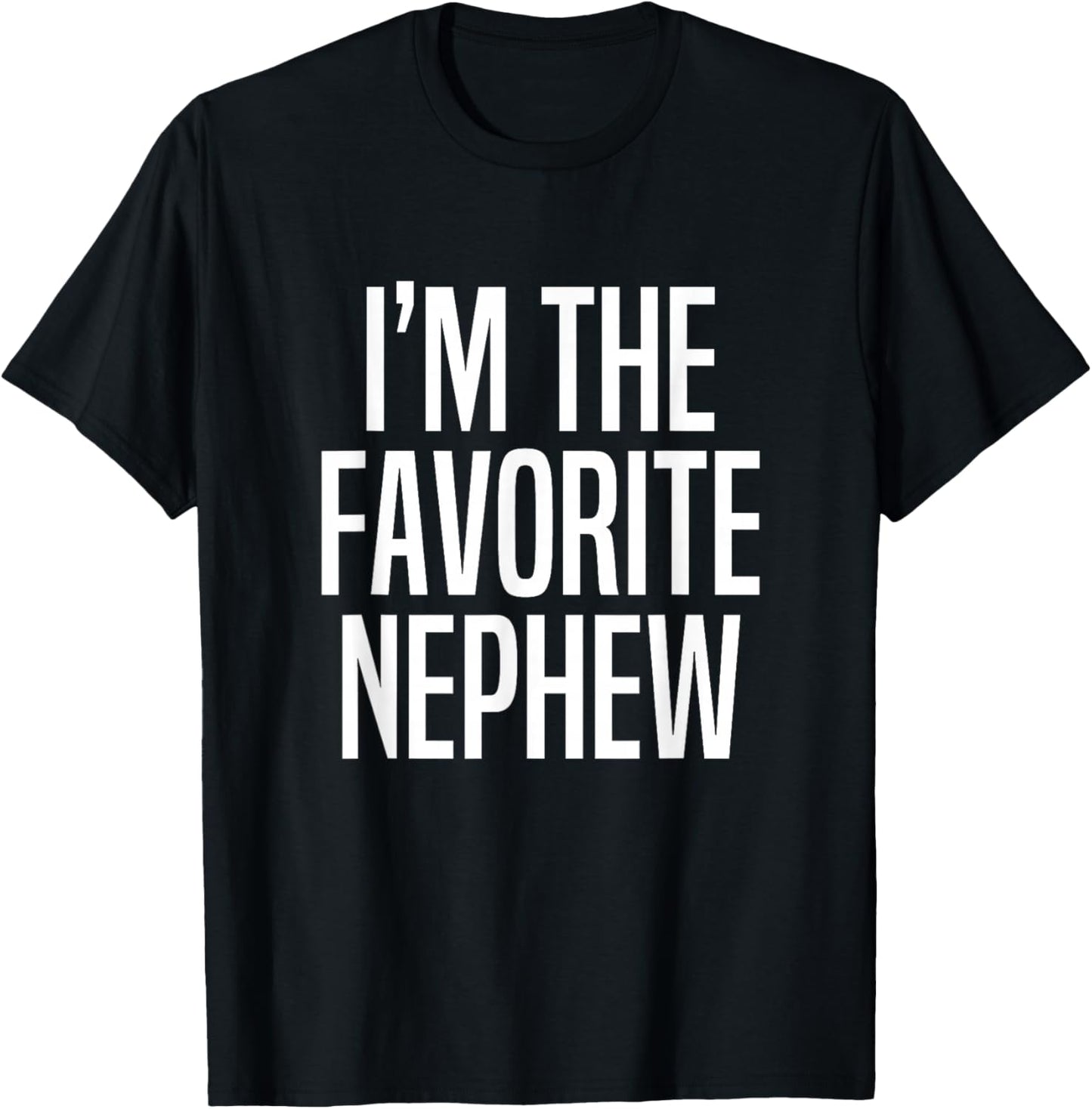 I'm The Favorite Nephew T-Shirt - T-Shirt | Black