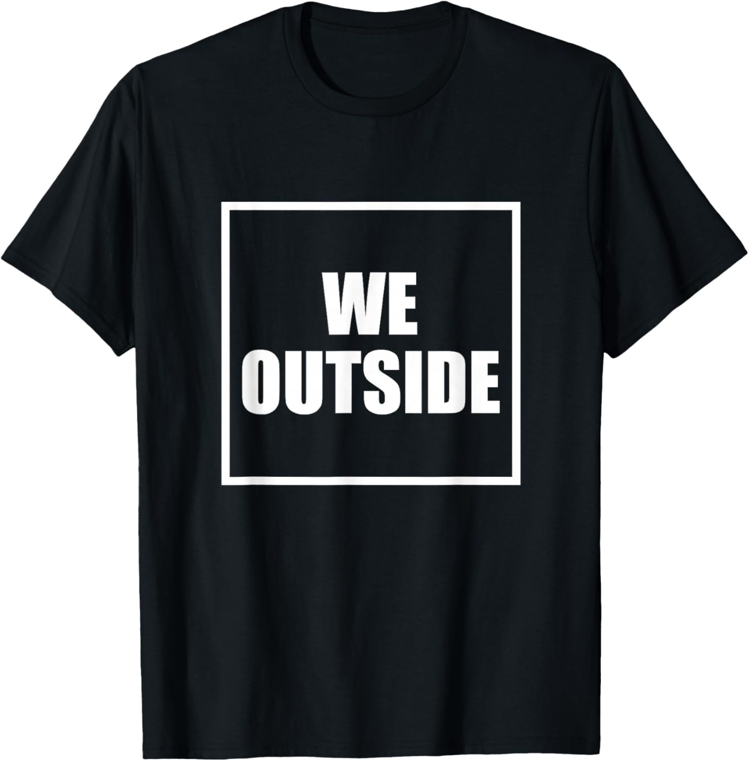 We Outside T-Shirt - T-Shirt | Black