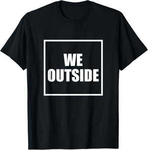We Outside T-Shirt - T-Shirt | Black