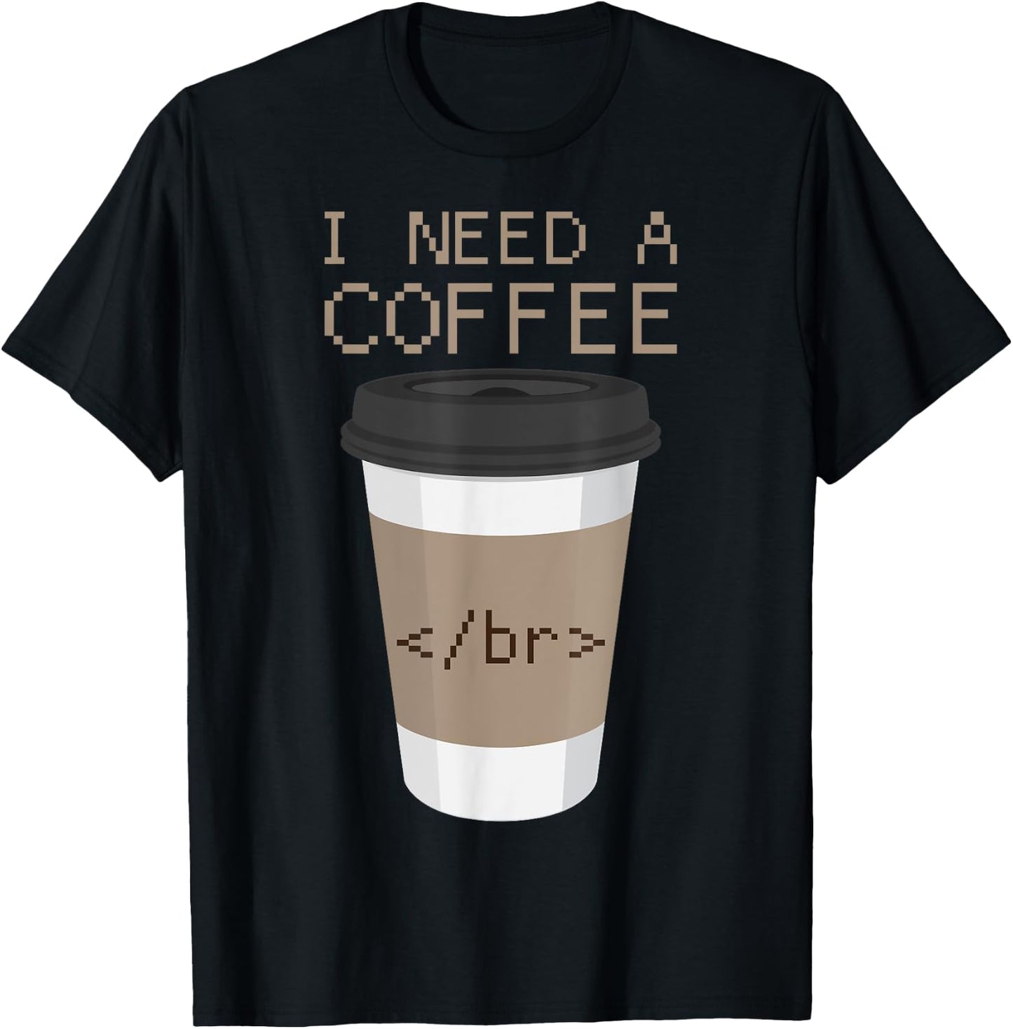 I Need a Coffee Break HTML Coding Shirt Web Designer T Shirt T-Shirt - T-Shirt | Black
