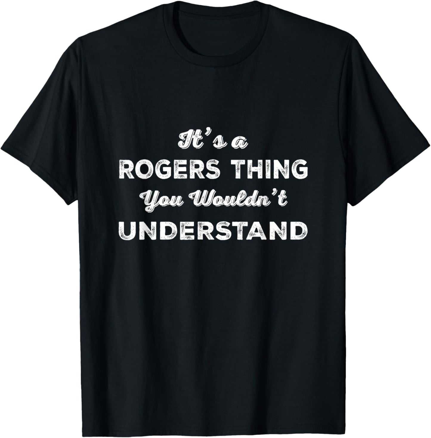 It's a Rogers Thing You Wouldn't Understand Matching Family T-Shirt - T-Shirt | Black