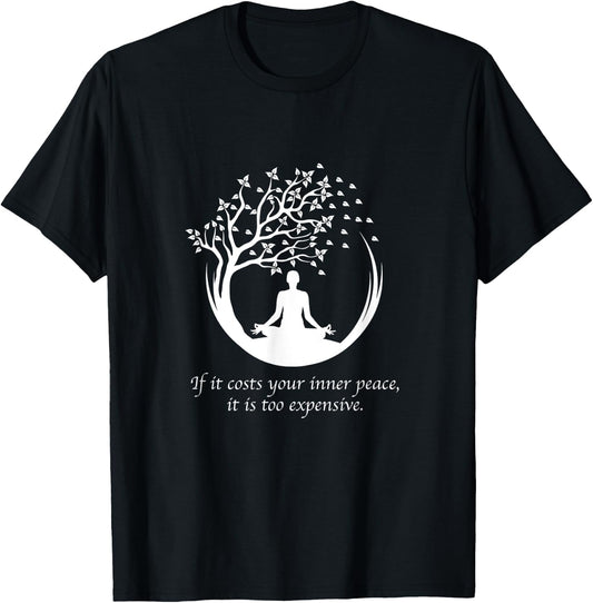 If It Costs Your Inner Peace It Too Expensive Yoga Namaste T-Shirt - T-Shirt | Black