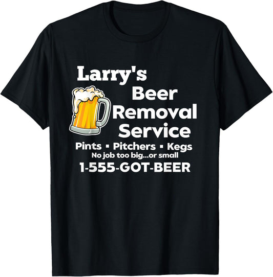 Larry's Beer Removal Service Funny Gag Fun Novelty T-Shirt - T-Shirt | Black