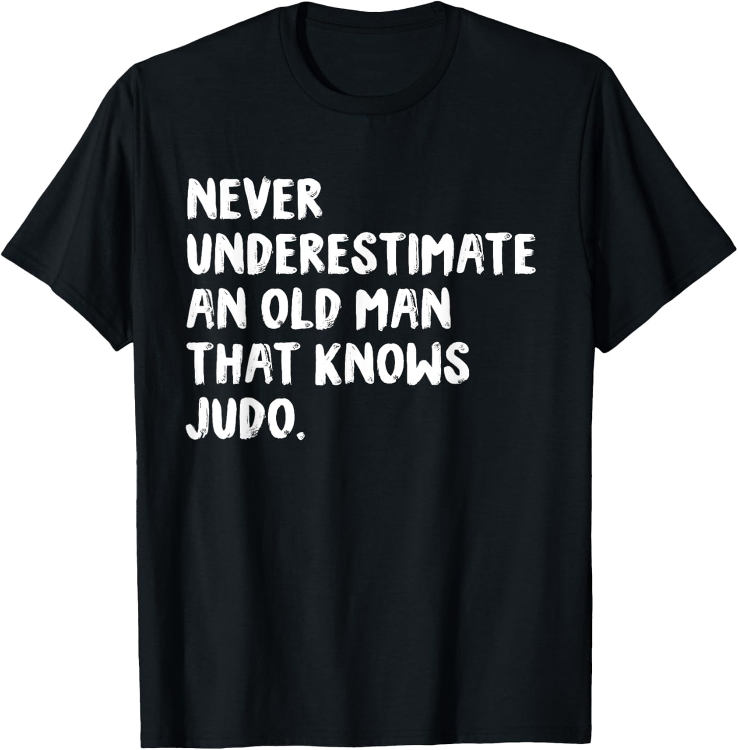 Never Underestimate An Old Man That Knows Judo T-Shirt - T-Shirt | Black