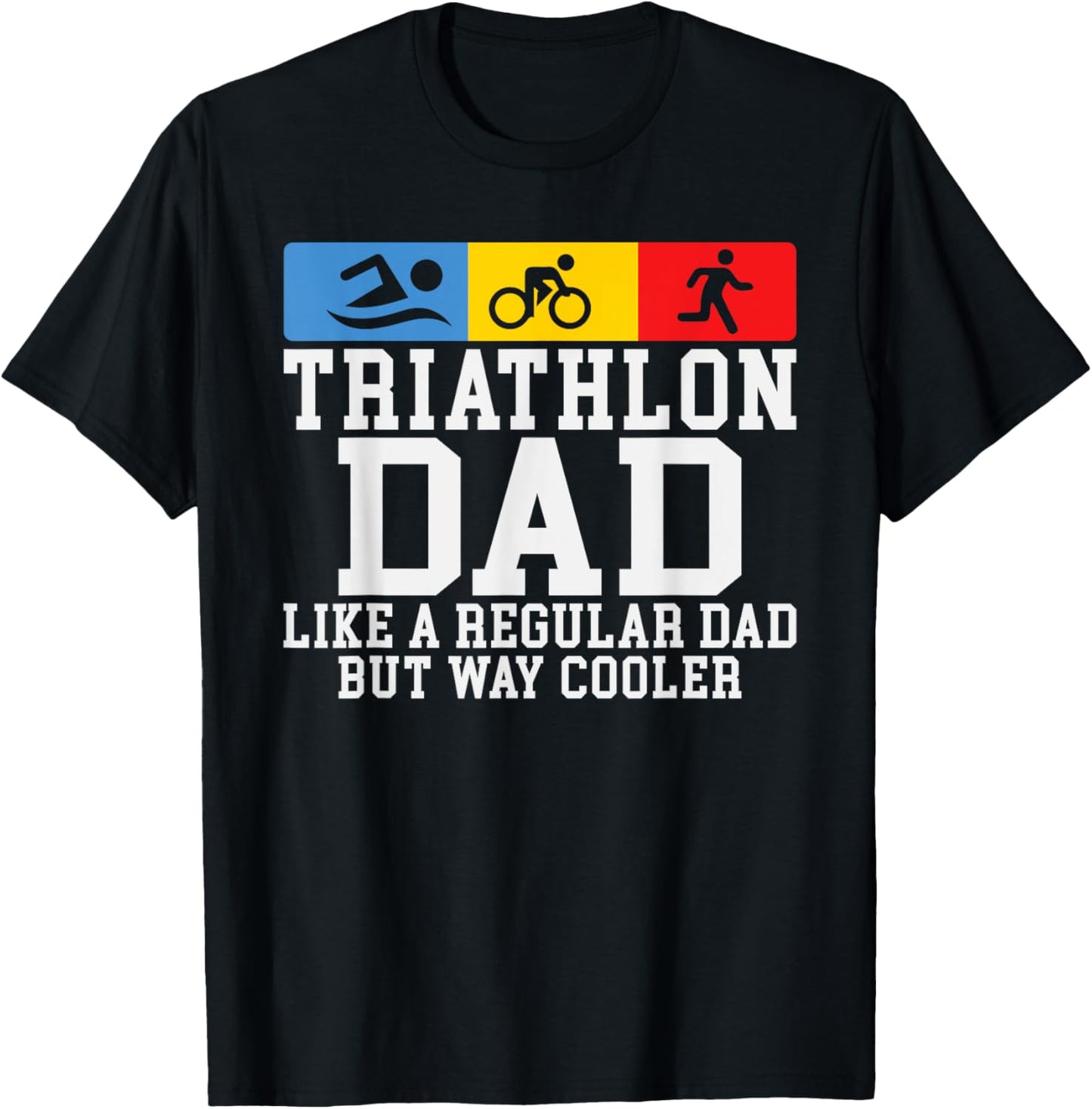 Triathlon Dad like a regular Dad but cooler Triathlon Dad T-Shirt - T-Shirt | Black
