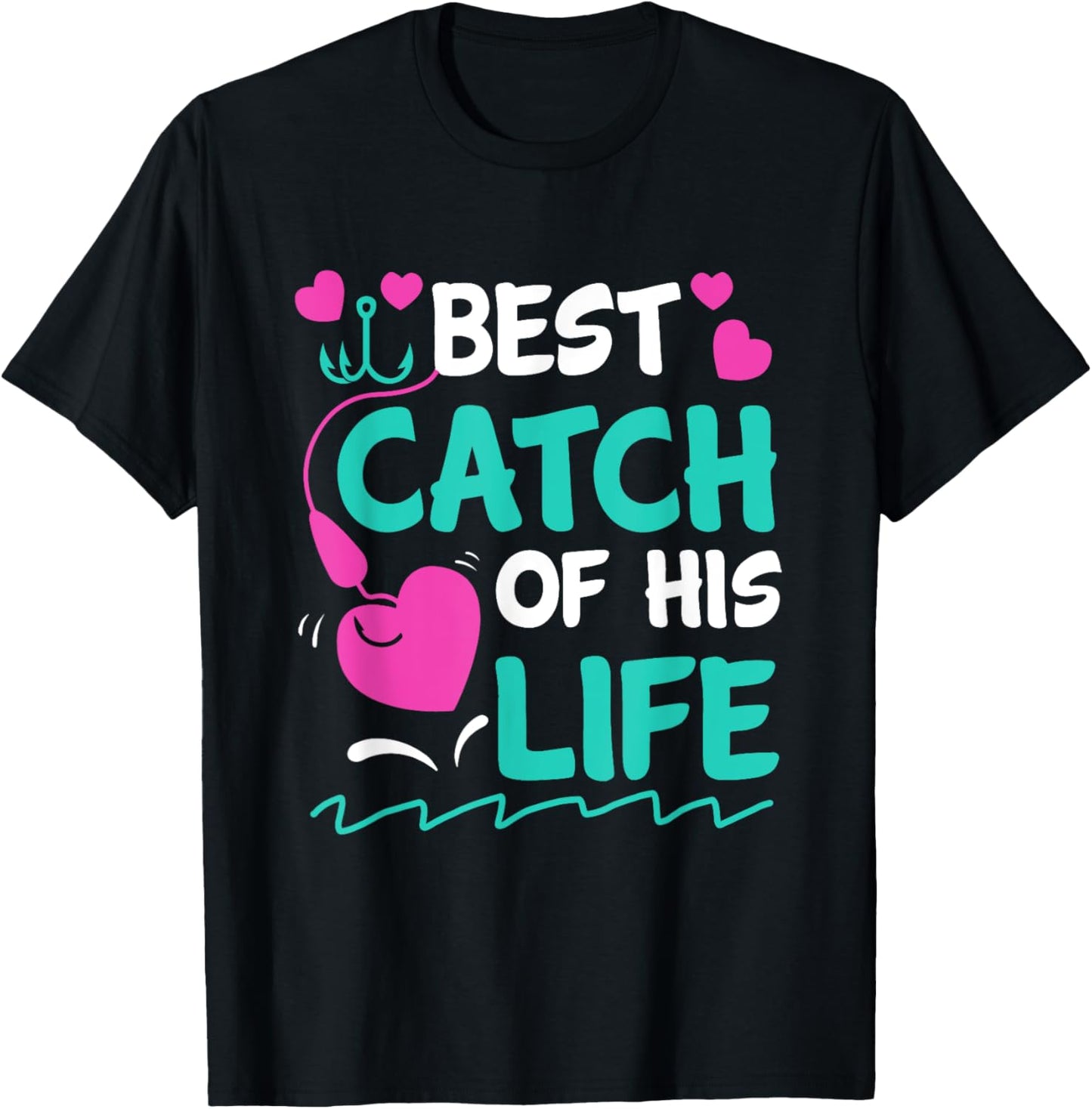 Best Catch Of His Life Fishing Husband Funny T-Shirt - T-Shirt | Black
