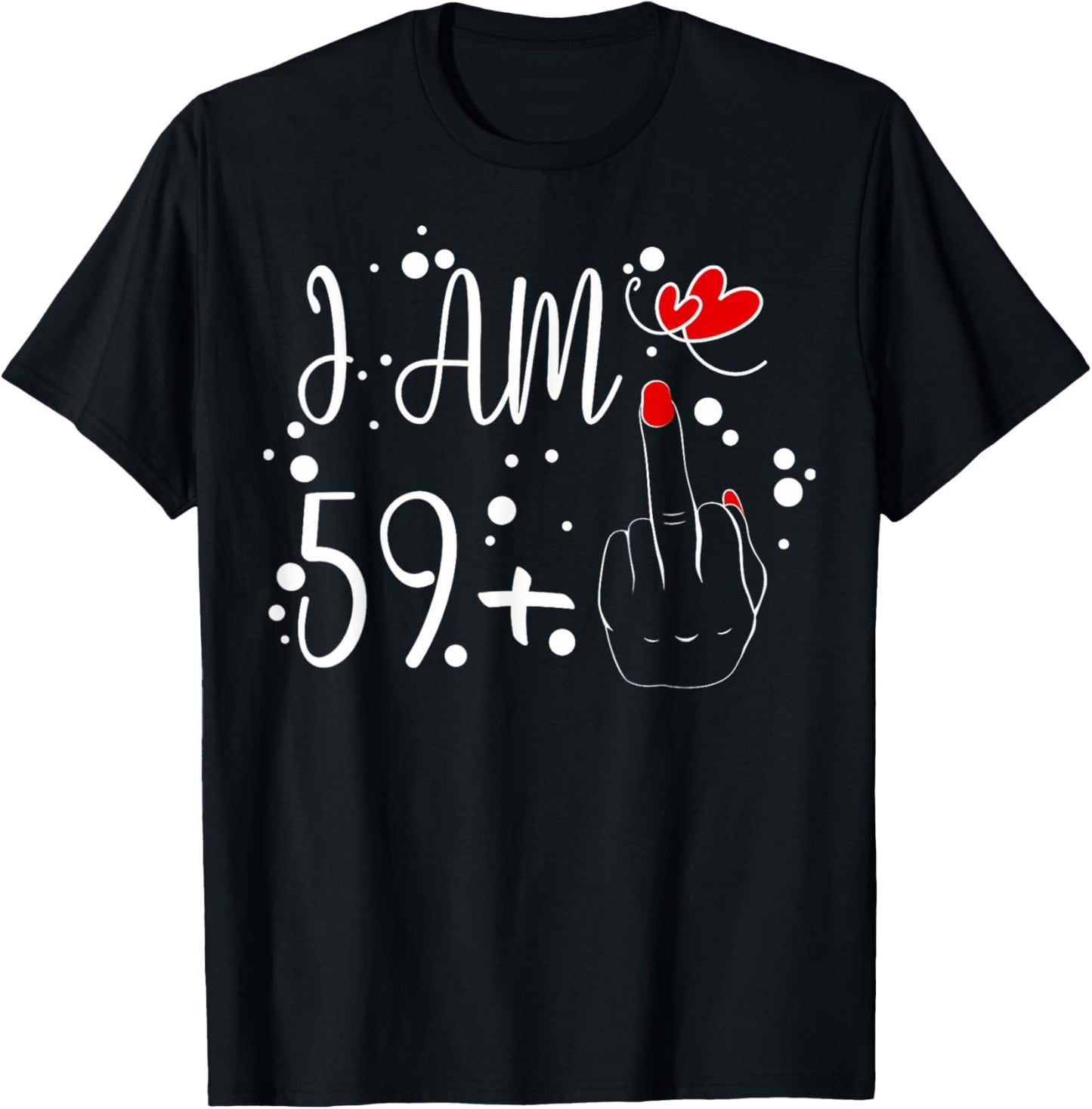 I Am 59 Plus 1 Middle Finger For A 60th Birthday T-Shirt - T-Shirt | Black