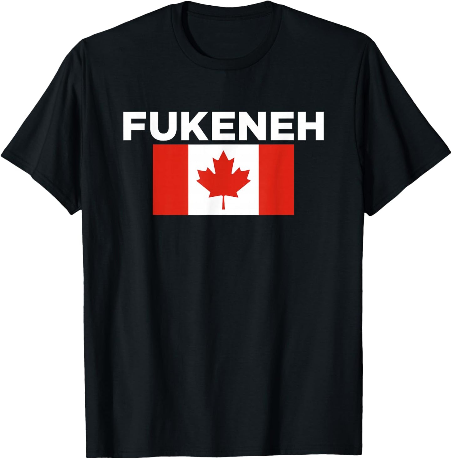 Fukeneh Canada Flag - Humorous Fun Slang Accent T-Shirt - T-Shirt | Black