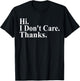 Hi I Don't Care Thanks Funny Saying Quote Men Women T-Shirt - T-Shirt | Black