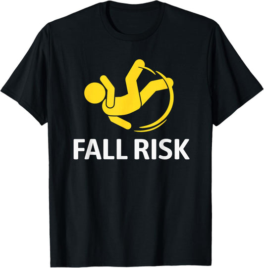 Fall Risk Balance Issues Funny Fall Risk T-Shirt - T-Shirt | Black