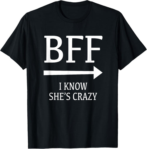I Know She's Crazy She Thinks I'm Crazy Best Friends BFF