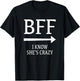 I Know She's Crazy She Thinks I'm Crazy Best Friends BFF T-Shirt - T-Shirt | Black