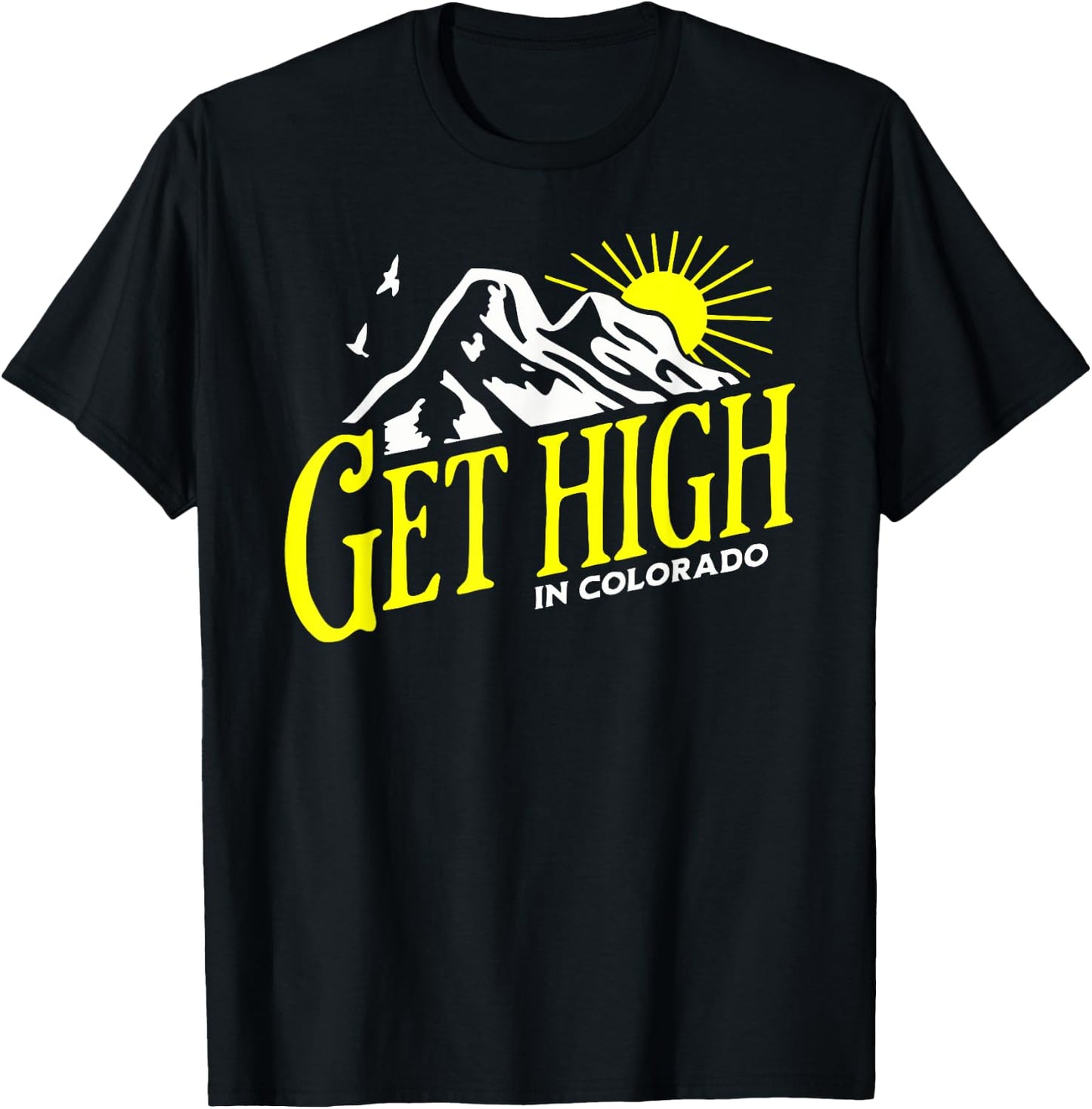Get High in Colorado Rocky Mountain Cannabis Nature Outdoors T-Shirt - T-Shirt | Black