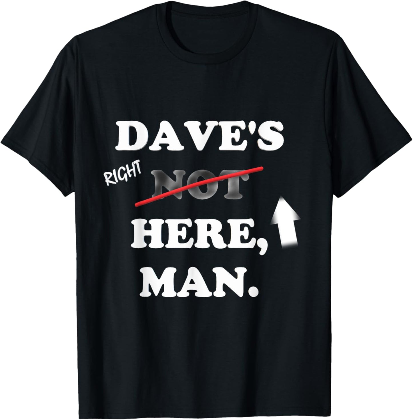 Dave's right here T-Shirt - T-Shirt | Black