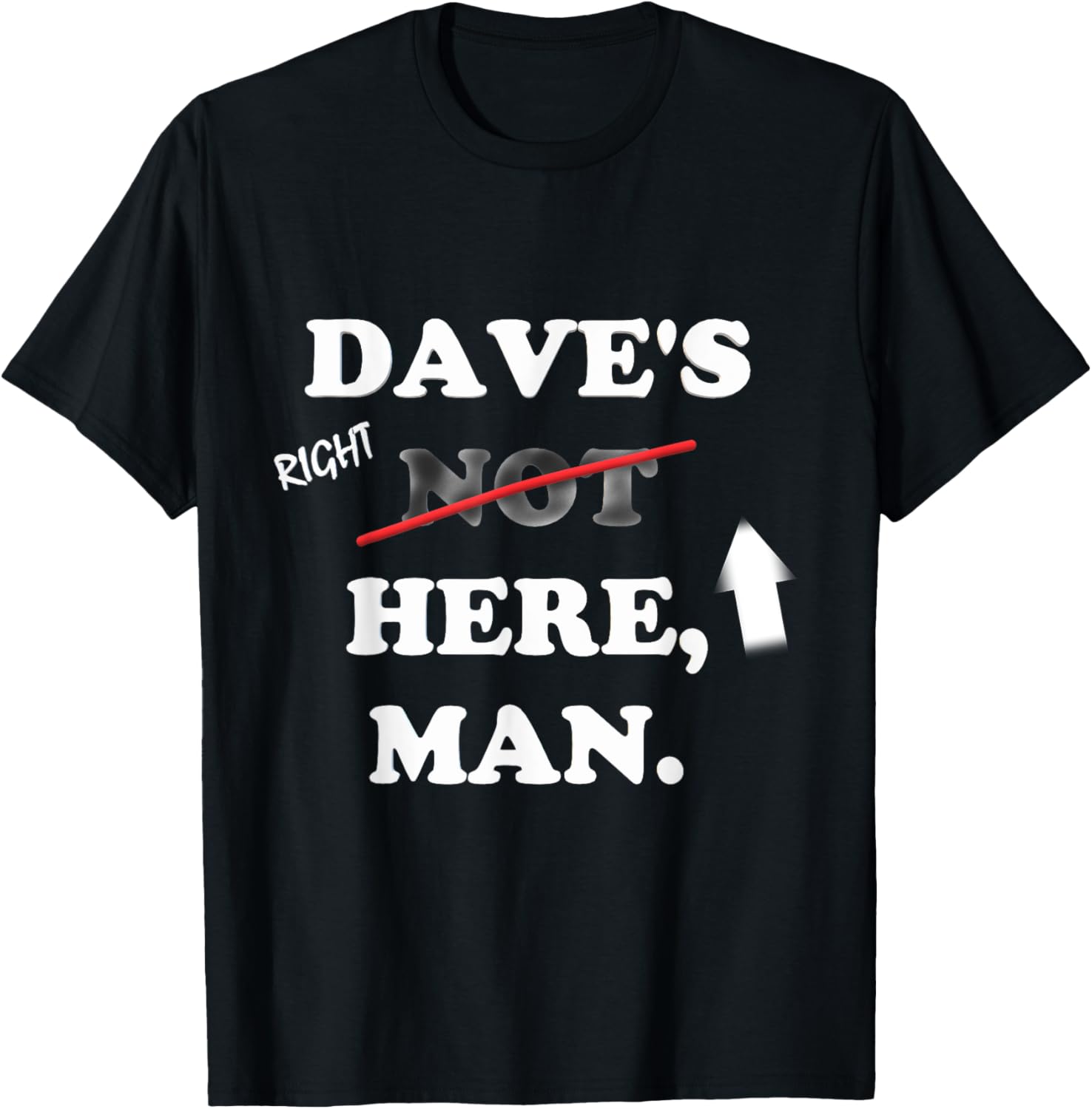 Dave's right here T-Shirt - T-Shirt | Black