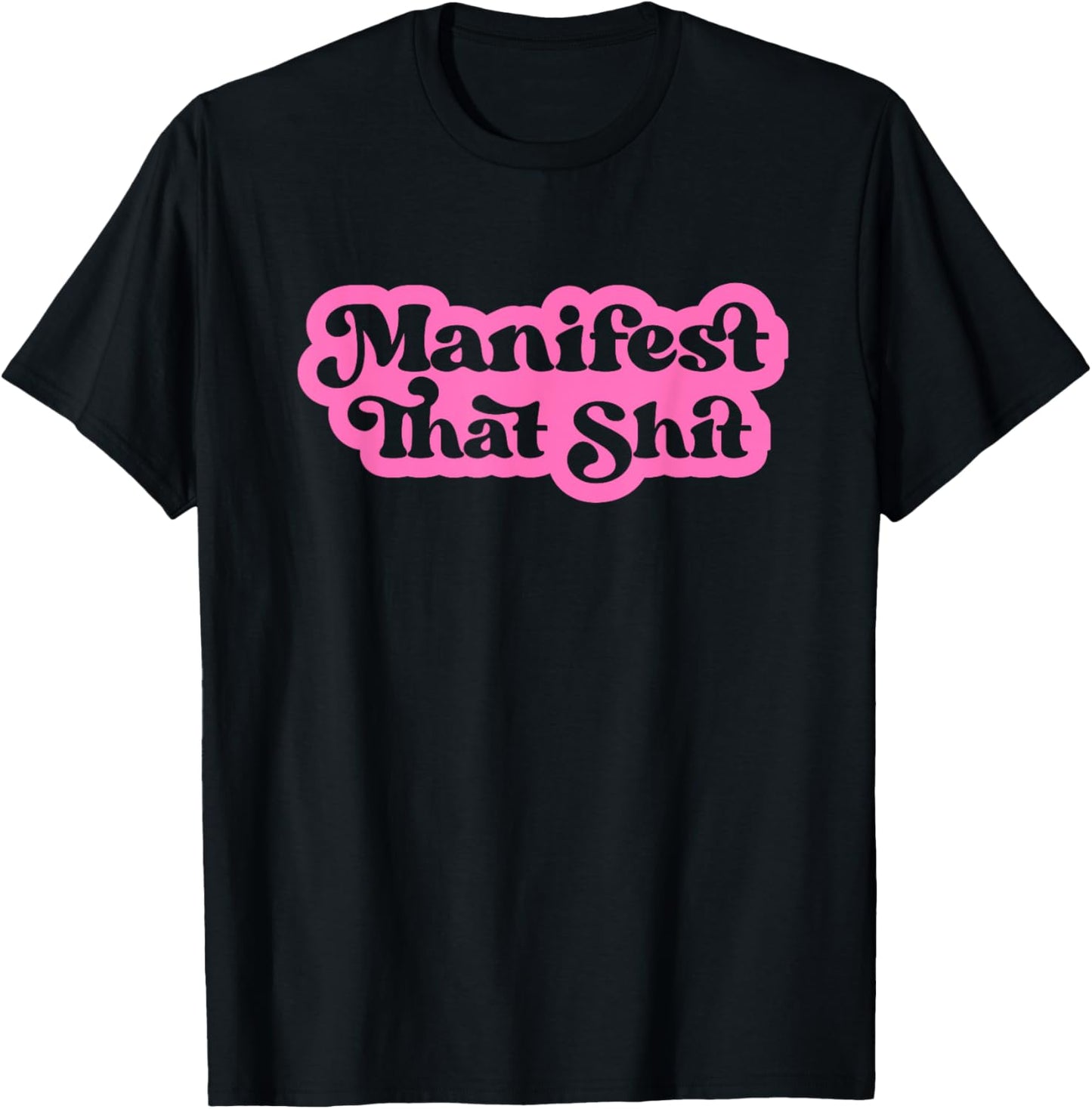 Inspirational Quotes Apparel Manifest That Shit Funny Manifestation Mindset Retro Modern T-Shirt - T-Shirt | Black