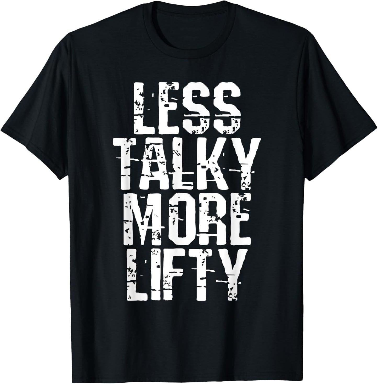 Less Talky More Lifty Weight Lifting Gym Workout T-Shirt - T-Shirt | Black