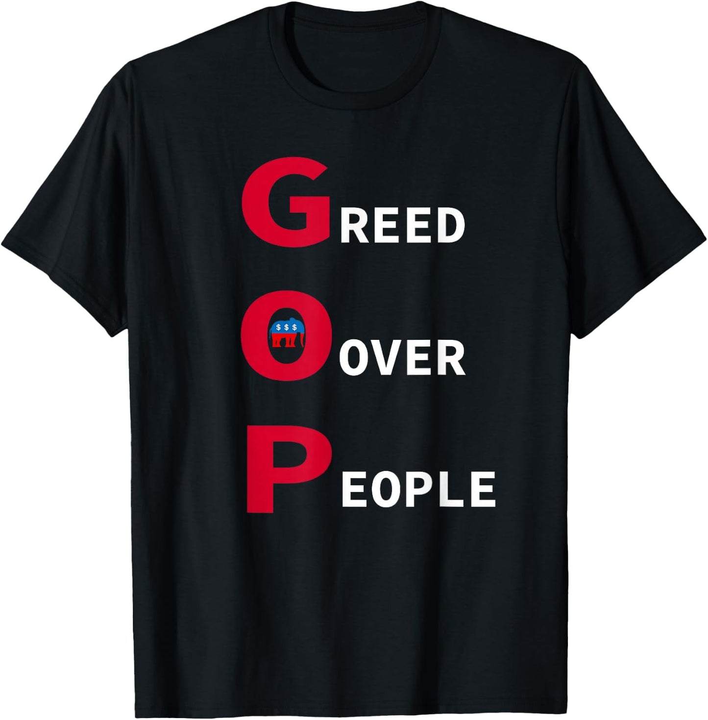 GOP Greed Over People Anti Republican Statement T-Shirt - T-Shirt | Black