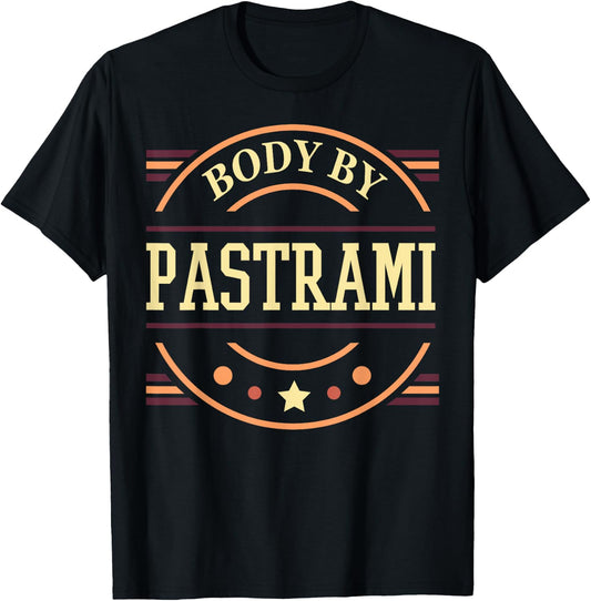 Body By Pastrami - Funny Foodie Meat Eater Gift T-Shirt - T-Shirt | Black