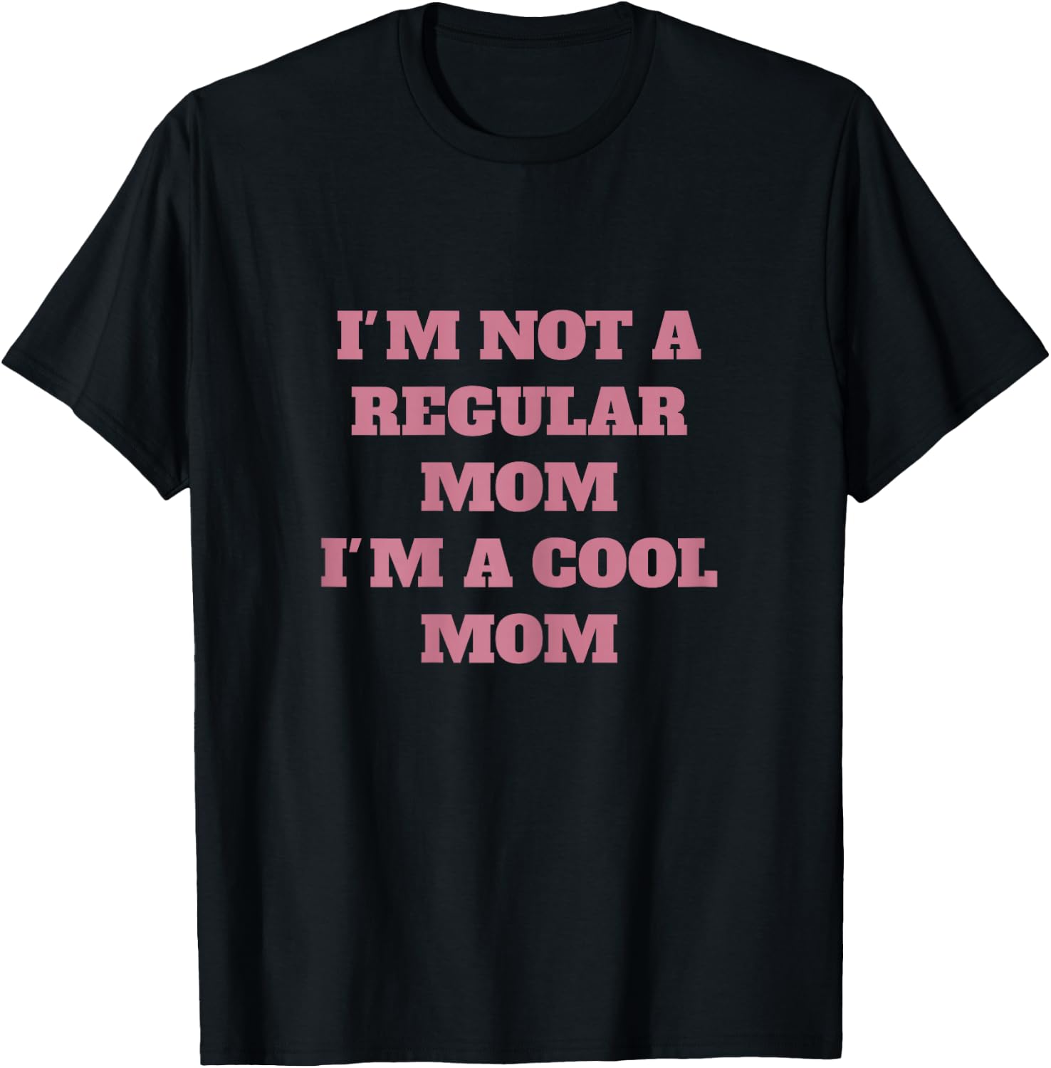 Not like a regular mom I'm a cool mom T-Shirt - T-Shirt | Black