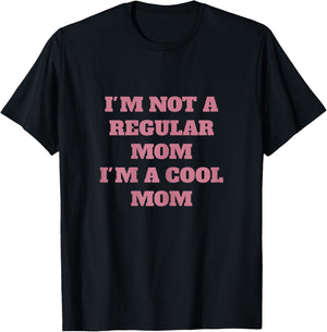 Not like a regular mom I'm a cool mom T-Shirt - T-Shirt | Black